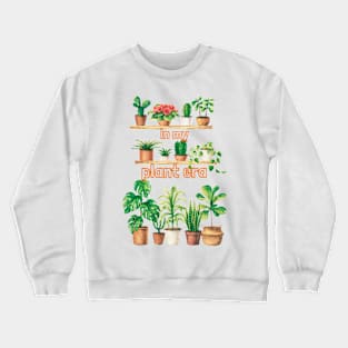 in my plant era Crewneck Sweatshirt